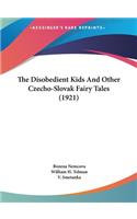 Disobedient Kids And Other Czecho-Slovak Fairy Tales (1921)