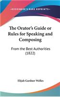 The Orator's Guide or Rules for Speaking and Composing