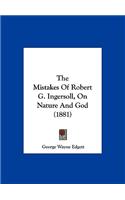 The Mistakes of Robert G. Ingersoll, on Nature and God (1881)