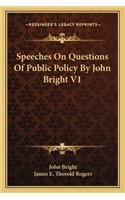 Speeches on Questions of Public Policy by John Bright V1