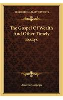 Gospel of Wealth and Other Timely Essays