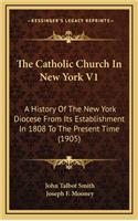 The Catholic Church in New York V1