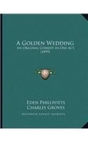 Golden Wedding: An Original Comedy In One Act (1899)