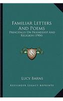 Familiar Letters And Poems: Principally On Friendship And Religion (1904)(English)