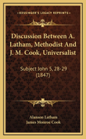 Discussion Between A. Latham, Methodist And J. M. Cook, Universalist
