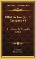 L'Histoire Grecque De Xenophon V3: Ou La Suite De Thucydide (1713)