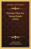 Patriotic Plays For Young People (1918)