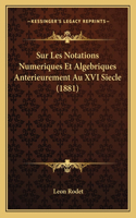 Sur Les Notations Numeriques Et Algebriques Anterieurement Au XVI Siecle (1881)