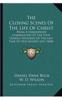 Closing Scenes Of The Life Of Christ