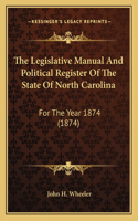 The Legislative Manual And Political Register Of The State Of North Carolina