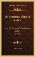 Monumental Effigies Of Scotland