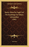 Kurzer Abriss Der Logik Und Der Psychologie Fur Hohere Lehranstalten (1905)
