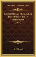Geschichte Des Rheinischen Stadtebundes Im 13 Jahrhundert (1871)