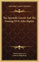 The Apostolic Gnosis And The Naming Of St. John Baptist