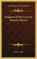 Daughters Of The Cross Or Woman's Mission