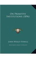 On Primitive Institutions (1896)
