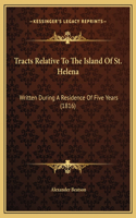 Tracts Relative To The Island Of St. Helena
