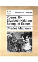 Poems. By Elizabeth Kirkham Strong, of Exeter.