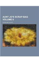 Aunt Jo's Scrap-Bag Volume 6