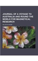 Journal of a Voyage to Australia and Round the World for Magnetical Research
