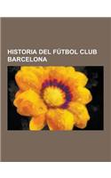Historia del Futbol Club Barcelona: (Spanish)