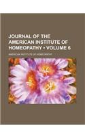 Journal of the American Institute of Homeopathy (Volume 6)