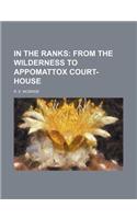 In the Ranks; From the Wilderness to Appomattox Court-House