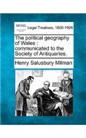 Political Geography of Wales: Communicated to the Society of Antiquaries.