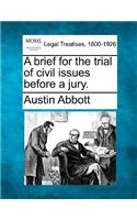 A Brief for the Trial of Civil Issues Before a Jury.