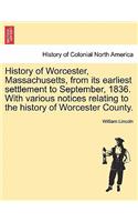History of Worcester, Massachusetts, from Its Earliest Settlement to September, 1836. with Various Notices Relating to the History of Worcester County.: (English)