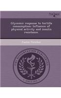 Glycemic Response to Tortilla Consumption: Influence of Physical Activity and Insulin Resistance