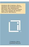 Address by Cordell Hull; Address by Sumner Welles; Mutual Aid Agreement Between the United States and the Union of Soviet Socialist Republics