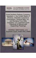 Great Northern Railway Company, Appellant, V. the United States of America, Interstate Commerce Commission, General Mills, Inc., and Montana Flour Mills Company. U.S. Supreme Court Transcript of Record with Supporting Pleadings