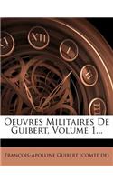 Oeuvres Militaires de Guibert, Volume 1...
