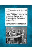 Laws Of New Hampshire Including Public And Private Acts, Resolves, Votes, Etc.