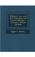 Military Law and the Procedure of Courts-Martial - Primary Source Edition: (English)