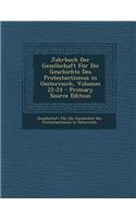 Jahrbuch Der Gesellschaft Fur Die Geschichte Des Protestantismus in Oesterreich, Volumes 22-24