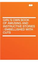 Girl's Own Book of Amusing and Instructive Stories: Embellished with Cuts