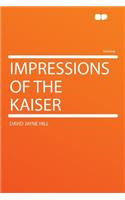 Impressions of the Kaiser