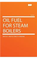 Oil Fuel for Steam Boilers