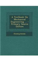 A Textbook on Mechanical Engineering ... - Primary Source Edition