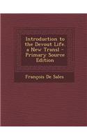 Introduction to the Devout Life. a New Transl