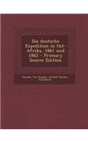 Die Deutsche Expedition in Ost-Afrika, 1861 Und 1862 - Primary Source Edition