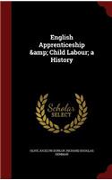 English Apprenticeship & Child Labour; A History