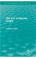The A - Z of Nuclear Jargon (Routledge Revivals)