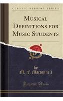 Musical Definitions for Music Students (Classic Reprint)