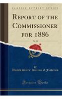 Report of the Commissioner for 1886, Vol. 14 (Classic Reprint)