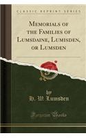 Memorials of the Families of Lumsdaine, Lumisden, or Lumsden (Classic Reprint)