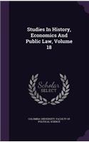 Studies in History, Economics and Public Law, Volume 18