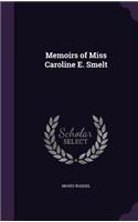 Memoirs of Miss Caroline E. Smelt